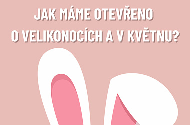Jak máme otevřeno o Velikonocích? A jak 1. 5. a 8. 5.?